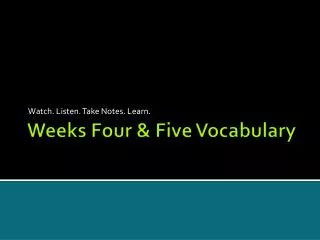 Weeks Four &amp; Five Vocabulary