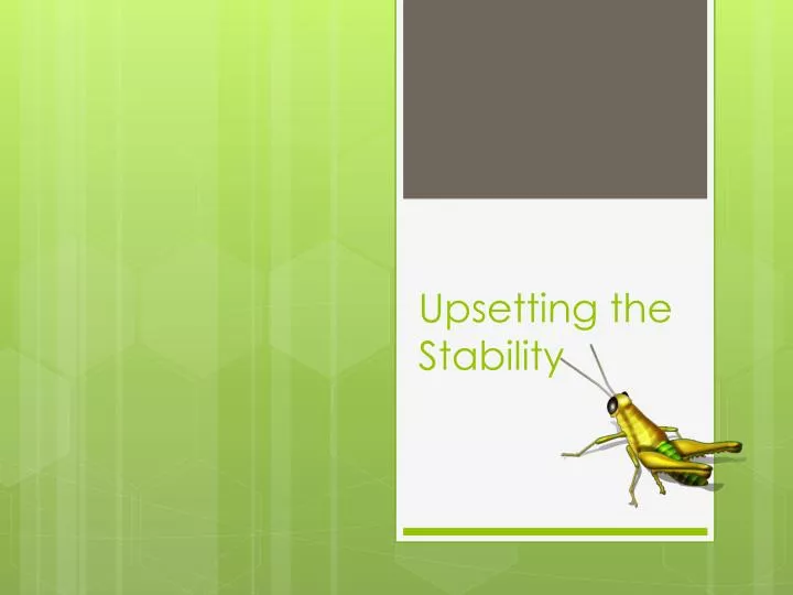 upsetting the stability