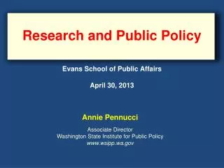 Research and Public Policy Evans School of Public Affairs April 30 , 2013