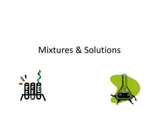 Mixtures &amp; Solutions