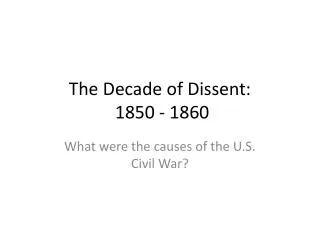 The Decade of Dissent: 1850 - 1860