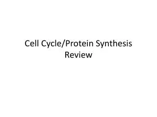 Cell Cycle/Protein Synthesis Review