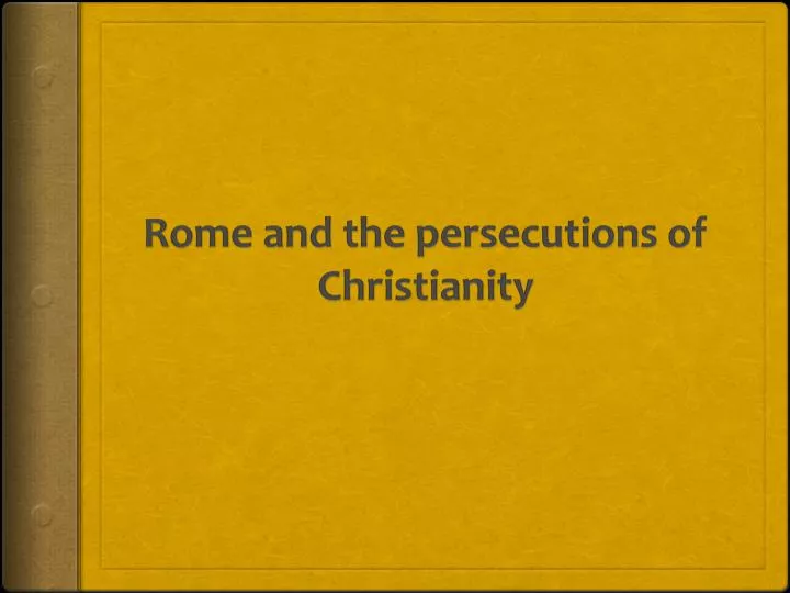 rome and the persecutions of christianity