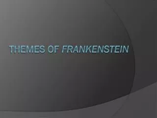 Themes of frankenstein