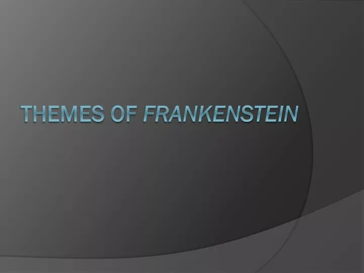 themes of frankenstein