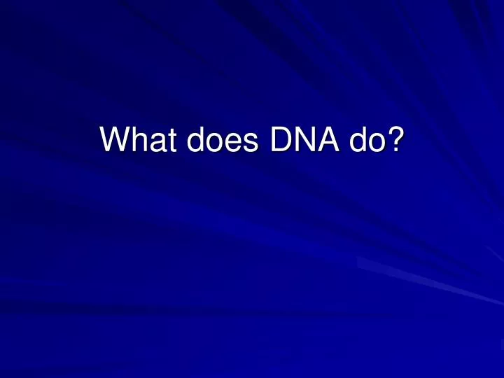 what does dna do