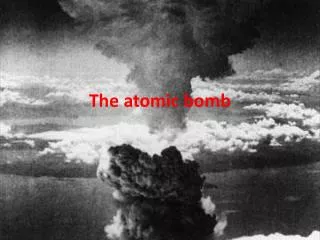 The atomic bomb