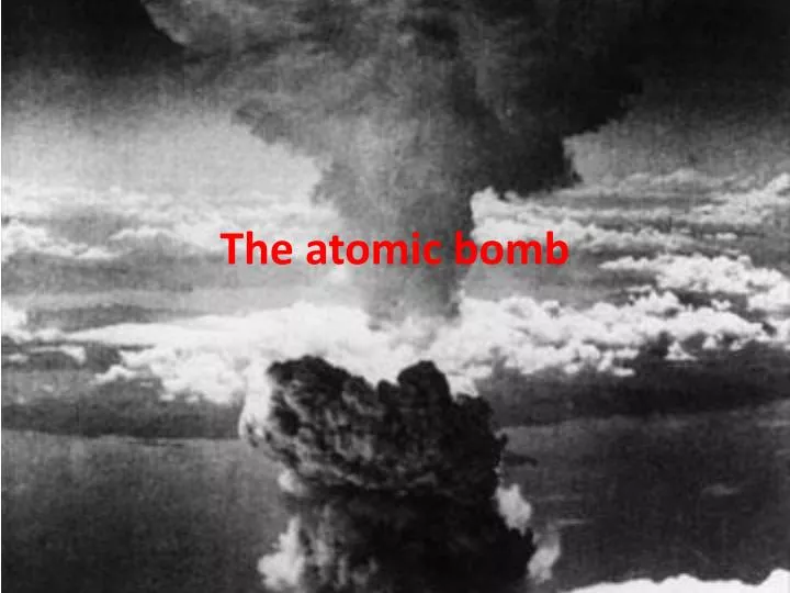 the atomic bomb