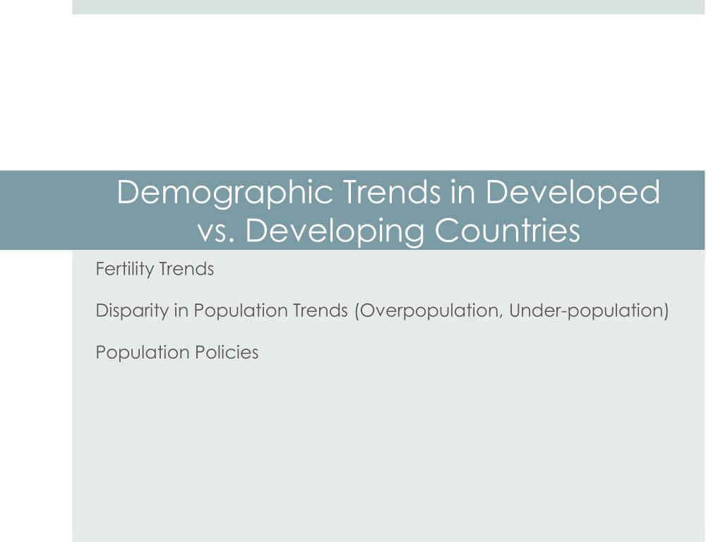 PPT - Demographic Trends in Developed vs. Developing Countries ...