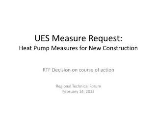 UES Measure Request: Heat Pump Measures for New Construction