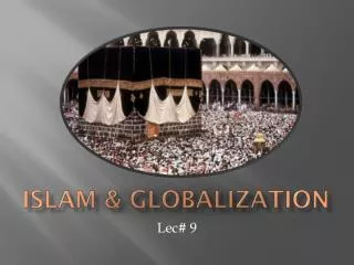 ISLAM &amp; GLOBALIZATION