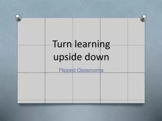 Turn learning upside down