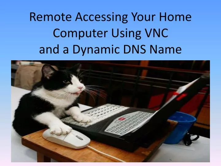 remote accessing your home computer using vnc and a dynamic dns name