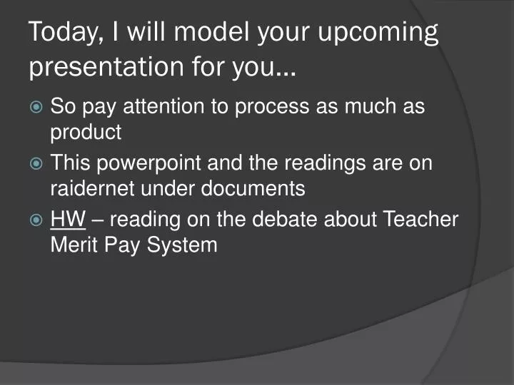 today i will model your upcoming presentation for you