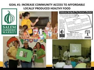 GOAL #1: INCREASE COMMUNITY ACCESS TO AFFORDABLE LOCALLY PRODUCED HEALTHY FOOD