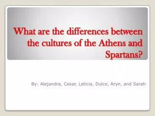 What are the differences between the cultures of the Athens and Spartans?