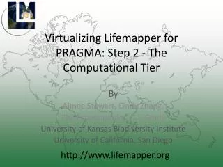 Virtualizing Lifemapper for PRAGMA: Step 2 - The Computational Tier