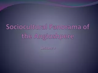 Sociocultural Panorama of the Angloshpere