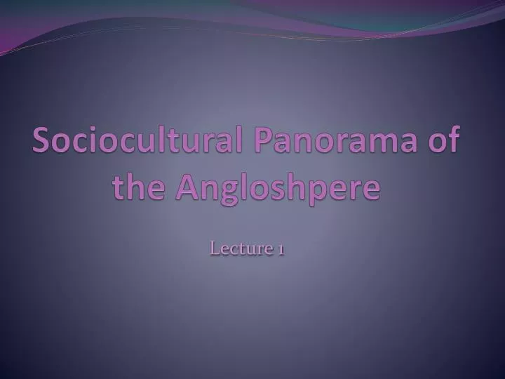 sociocultural panorama of the angloshpere