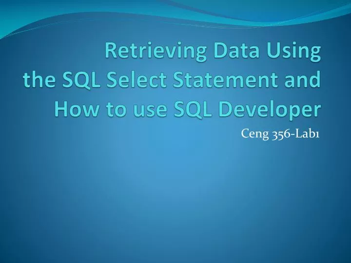 retrieving data using the sql select statement and how to use sql developer