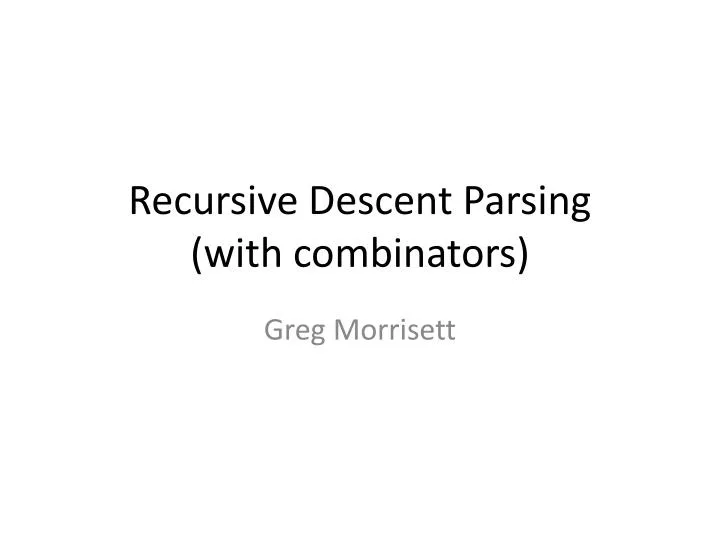 recursive descent parsing with combinators