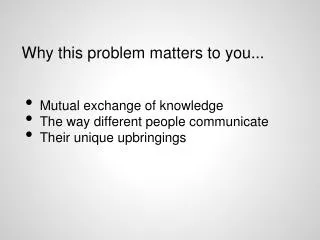 Why this problem matters to you...