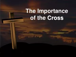 The Importance of the Cross