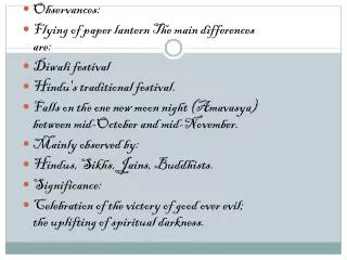 Observances: Flying of paper lantern The main differences are: Diwali festival