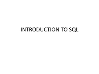 INTRODUCTION TO SQL
