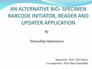 an Alternative bio- specimen barcode initiator, reader and updater application