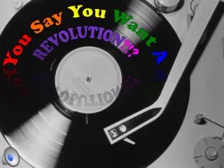 you say you want a revolution