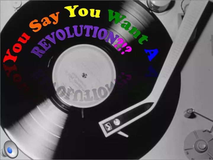 you say you want a revolution