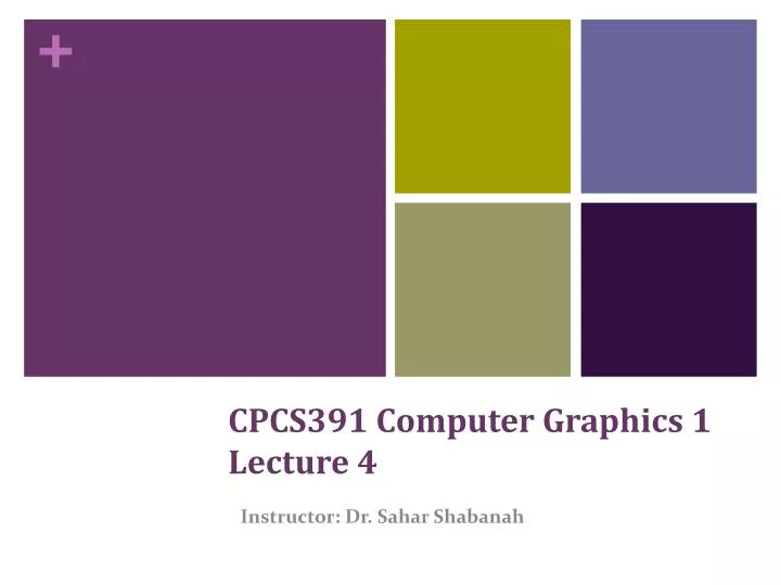 cpcs391 computer graphics 1 lecture 4
