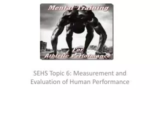 SEHS Topic 6: Measurement and Evaluation of Human Performance