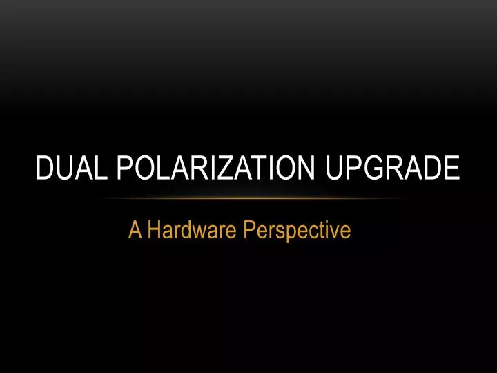 dual polarization upgrade