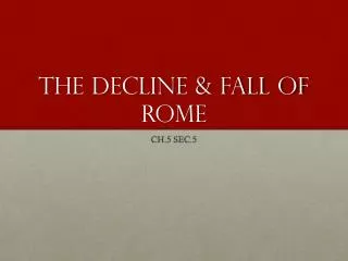 The DECLINE &amp; FALL OF ROME