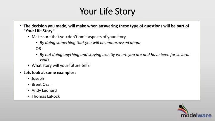 your life story