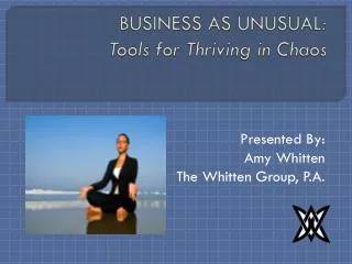 BUSINESS AS UNUSUAL : Tools for Thriving in Chaos