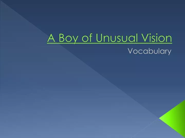 a boy of unusual vision