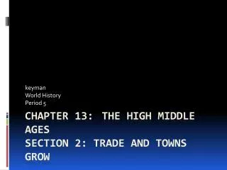 Chapter 13: The High M iddle A ges Section 2: Trade and Towns Grow