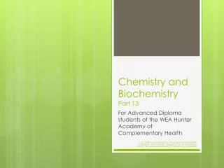 Chemistry and Biochemistry Part 13