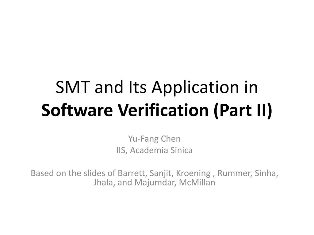 PPT - SMT and Its Application in Software Verification (Part II ...