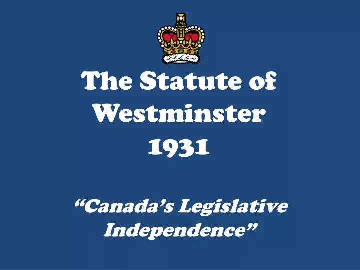 the statute of westminster 1931 canada s legislative independence