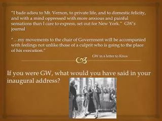 If you were GW, what would you have said in your inaugural address?