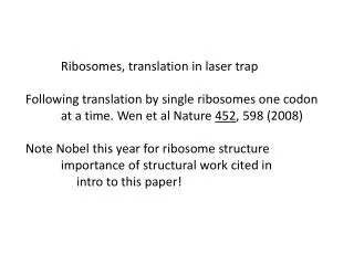 Ribosomes , translation in laser trap Following translation by single ribosomes one codon