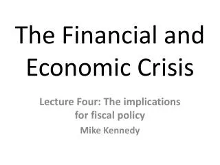 The Financial and Economic Crisis