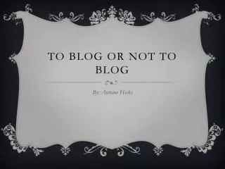 To BloG Or Not to Blog