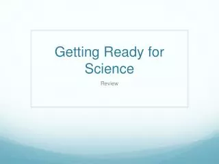Getting Ready for Science