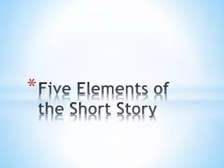 Five Elements of the Short Story