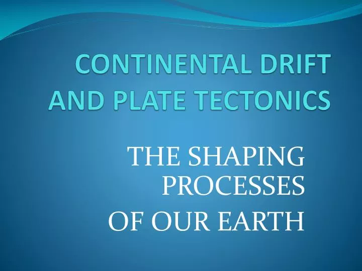 continental drift and plate tectonics